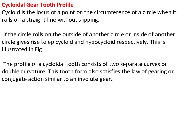 Cycloidal Gear Tooth Profile Cycloid is the locus of a point on the circumference