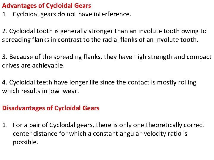 Advantages of Cycloidal Gears 1. Cycloidal gears do not have interference. 2. Cycloidal tooth