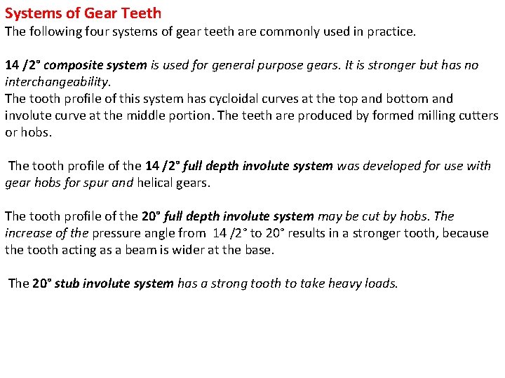 Systems of Gear Teeth The following four systems of gear teeth are commonly used