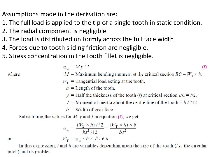 Assumptions made in the derivation are: 1. The full load is applied to the