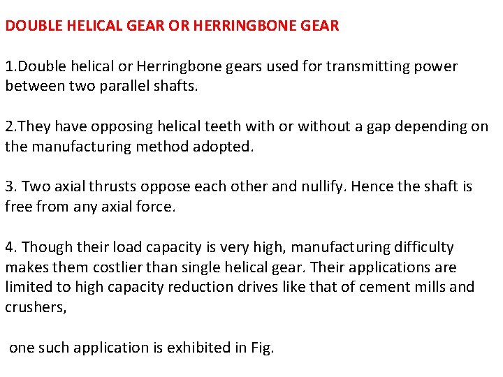 DOUBLE HELICAL GEAR OR HERRINGBONE GEAR 1. Double helical or Herringbone gears used for