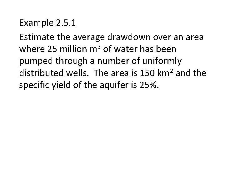 Example 2. 5. 1 Estimate the average drawdown over an area where 25 million