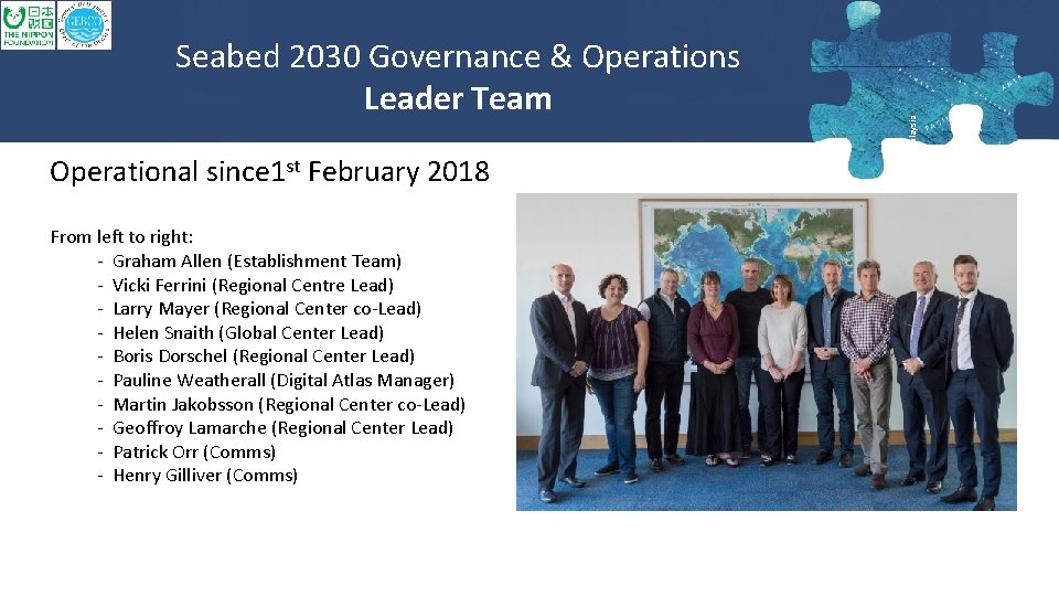 Operational since 1 st February 2018 From left to right: - Graham Allen (Establishment