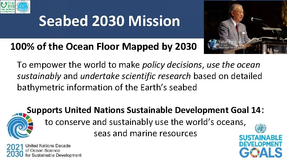 Seabed 2030 Mission 100% of the Ocean Floor Mapped by 2030 To empower the