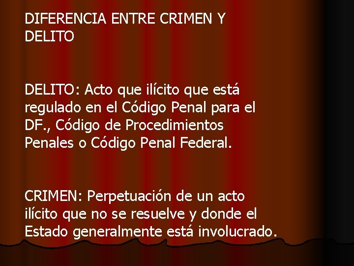 DIFERENCIA ENTRE CRIMEN Y DELITO: Acto que ilícito que está regulado en el Código