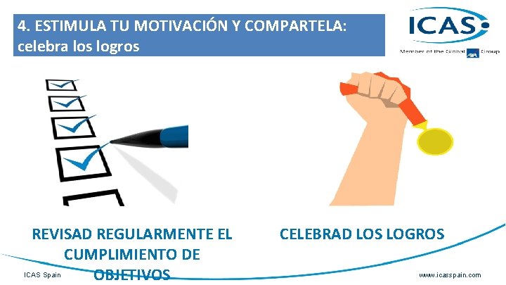 4. ESTIMULA TU MOTIVACIÓN Y COMPARTELA: celebra los logros REVISAD REGULARMENTE EL CUMPLIMIENTO DE