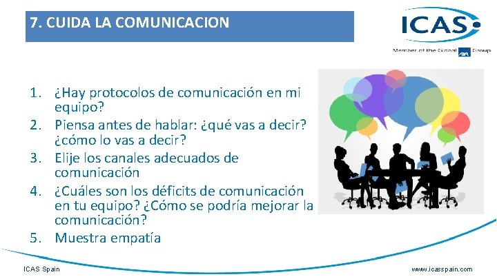 7. CUIDA LA COMUNICACION 1. ¿Hay protocolos de comunicación en mi equipo? 2. Piensa
