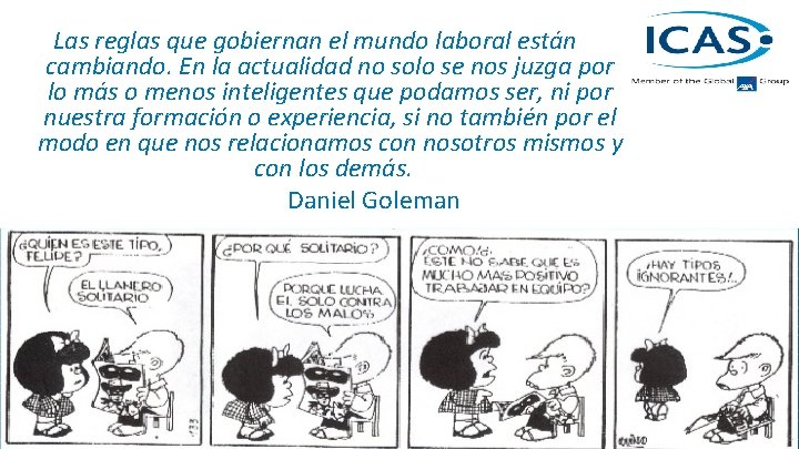 Las reglas que gobiernan el mundo laboral están cambiando. En la actualidad no solo