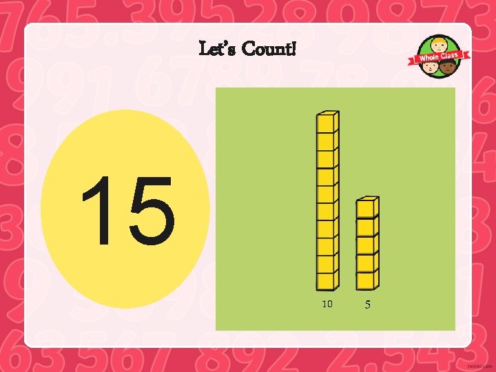 Let’s Count! 15 10 5 
