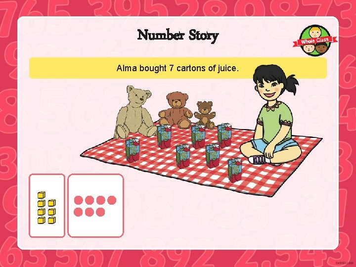 Number Story Alma bought 7 cartons of juice. 