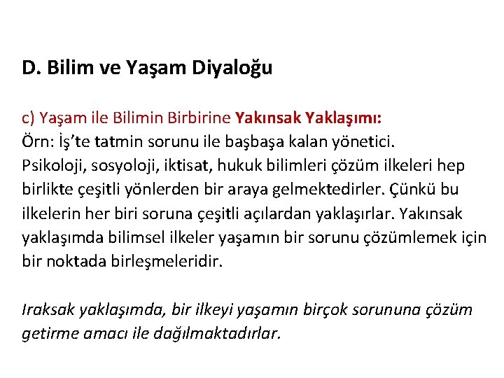 D. Bilim ve Yaşam Diyaloğu c) Yaşam ile Bilimin Birbirine Yakınsak Yaklaşımı: Örn: İş’te D. Bilim ve Yaşam Diyaloğu c) Yaşam ile Bilimin Birbirine Yakınsak Yaklaşımı: Örn: İş’te