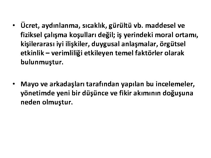 • Ücret, aydınlanma, sıcaklık, gürültü vb. maddesel ve fiziksel çalışma koşulları değil; iş • Ücret, aydınlanma, sıcaklık, gürültü vb. maddesel ve fiziksel çalışma koşulları değil; iş
