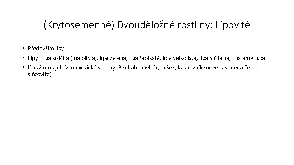 (Krytosemenné) Dvouděložné rostliny: Lípovité • Především lípy • Lípy: Lípa srdčitá (malolistá), lípa zelená,