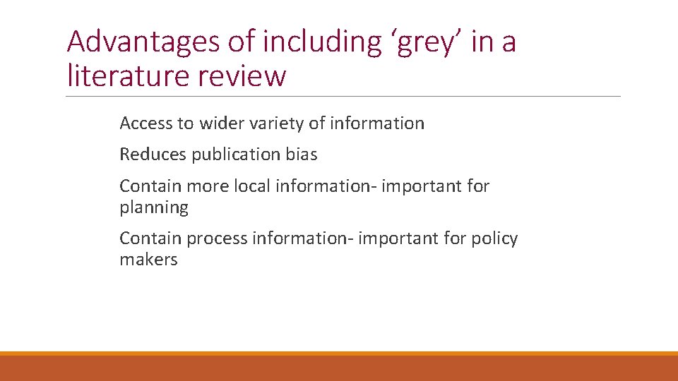 Advantages of including ‘grey’ in a literature review Access to wider variety of information