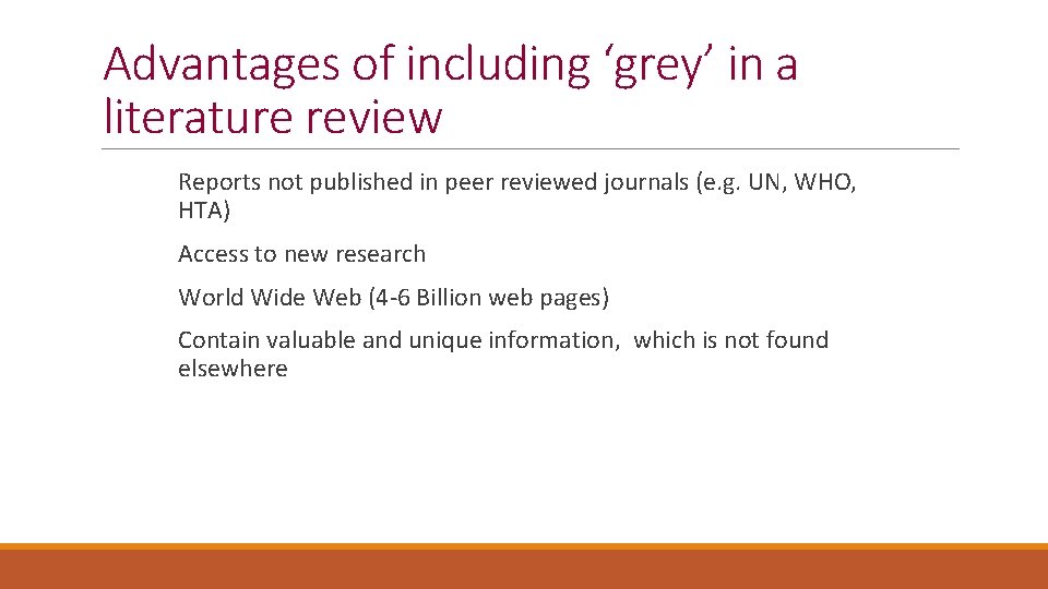 Advantages of including ‘grey’ in a literature review Reports not published in peer reviewed
