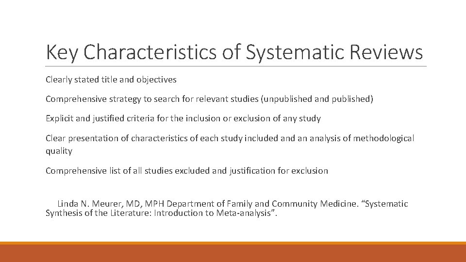 Key Characteristics of Systematic Reviews Clearly stated title and objectives Comprehensive strategy to search