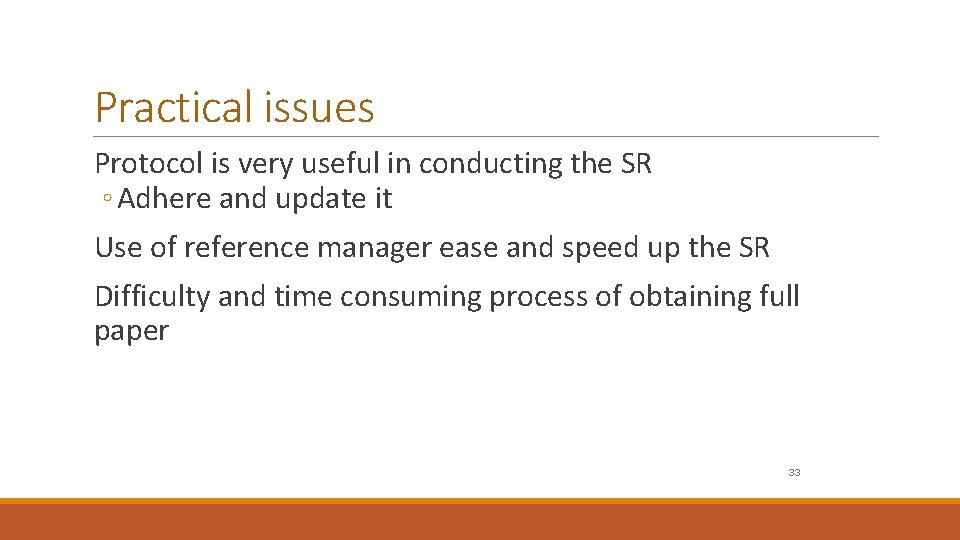 Practical issues Protocol is very useful in conducting the SR ◦ Adhere and update