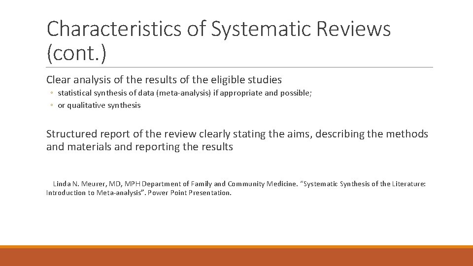 Characteristics of Systematic Reviews (cont. ) Clear analysis of the results of the eligible