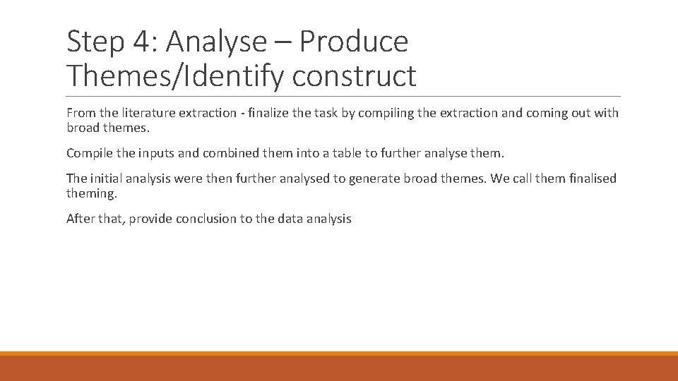 Step 4: Analyse – Produce Themes/Identify construct From the literature extraction - finalize the