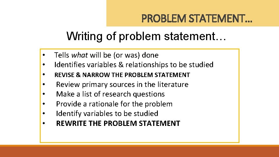 PROBLEM STATEMENT… Writing of problem statement… • Tells what will be (or was) done