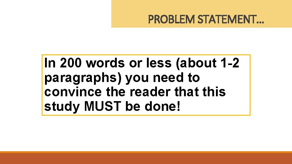  PROBLEM STATEMENT… In 200 words or less (about 1 -2 paragraphs) you need