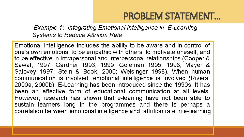  Example PROBLEM STATEMENT… 1: Integrating Emotional Intelligence in E-Learning Systems to Reduce Attrition