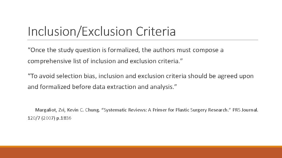 Inclusion/Exclusion Criteria “Once the study question is formalized, the authors must compose a comprehensive