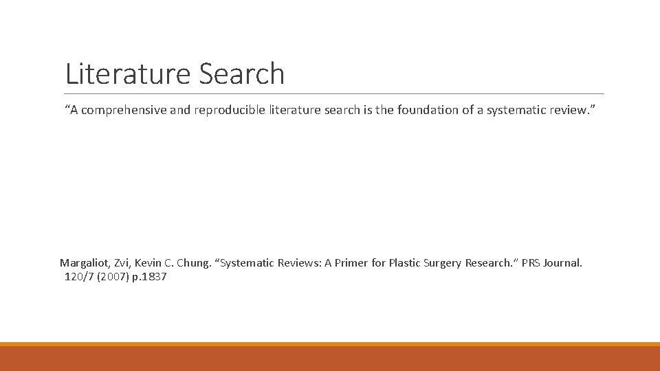 Literature Search “A comprehensive and reproducible literature search is the foundation of a systematic