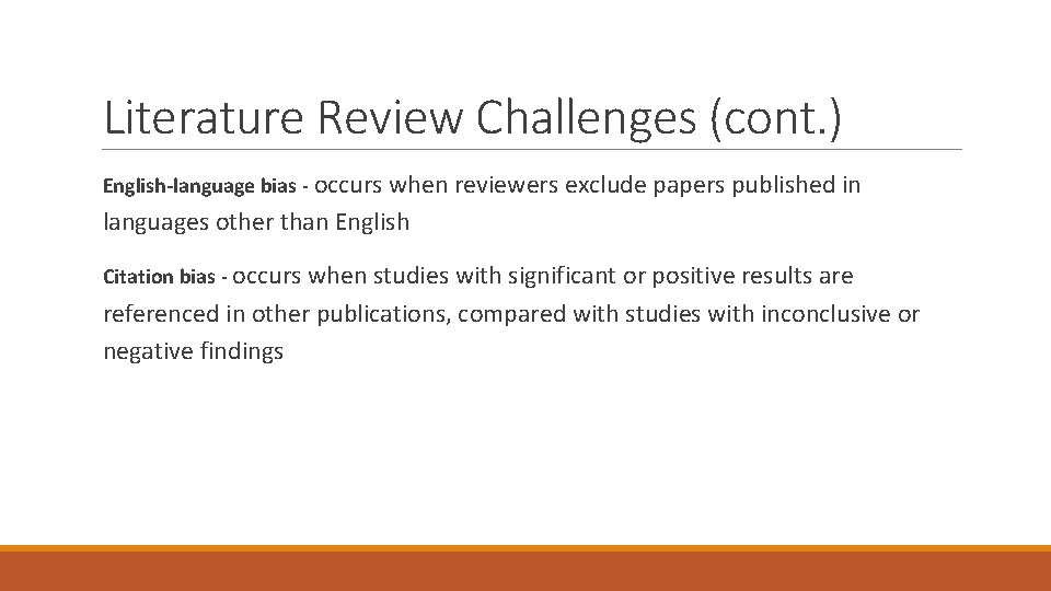 Literature Review Challenges (cont. ) English-language bias - occurs when reviewers exclude papers published