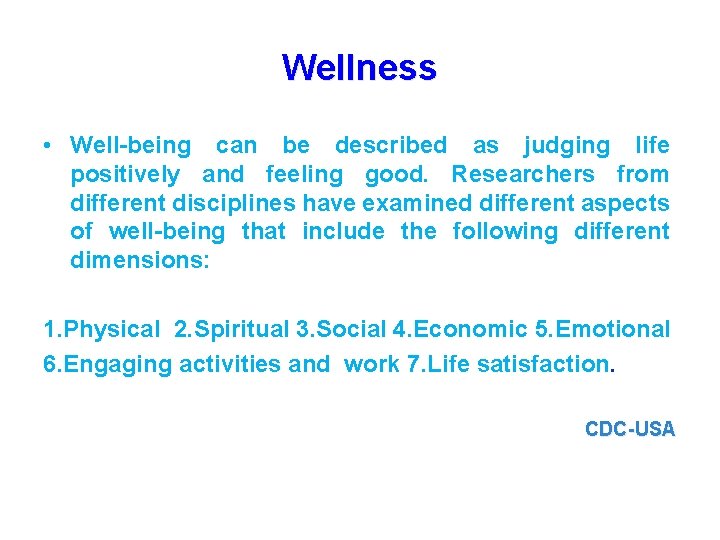 Wellness • Well-being can be described as judging life positively and feeling good. Researchers