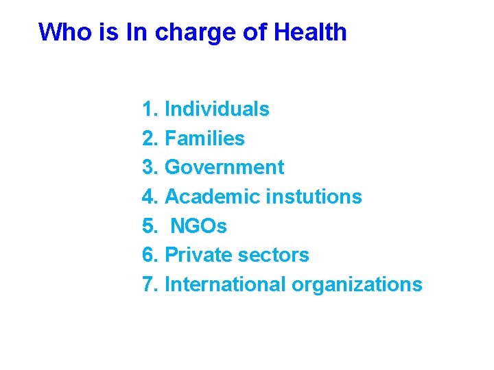 Who is In charge of Health 1. Individuals 2. Families 3. Government 4. Academic