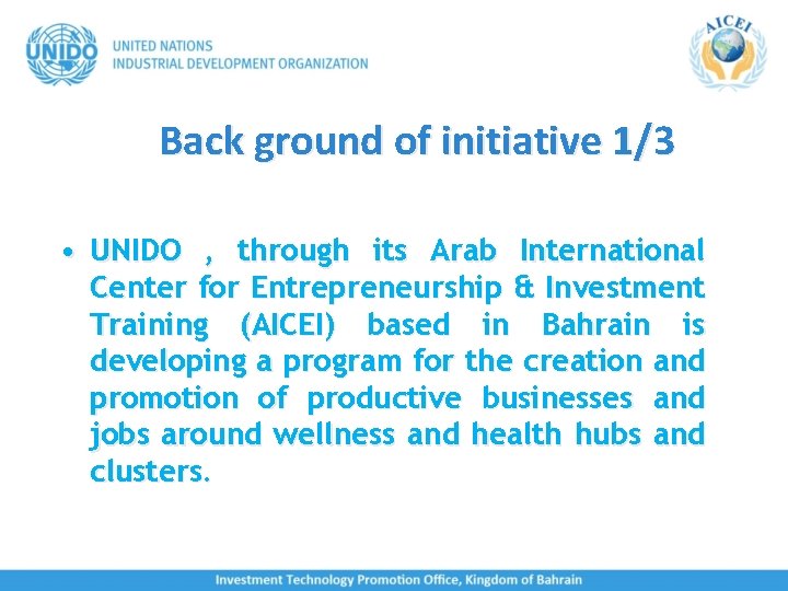 Back ground of initiative 1/3 • UNIDO , through its Arab International Center for