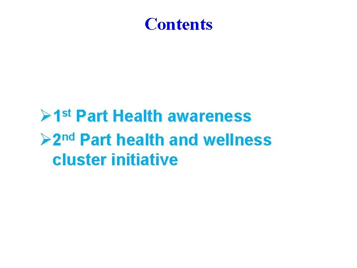 Contents Ø 1 st Part Health awareness Ø 2 nd Part health and wellness