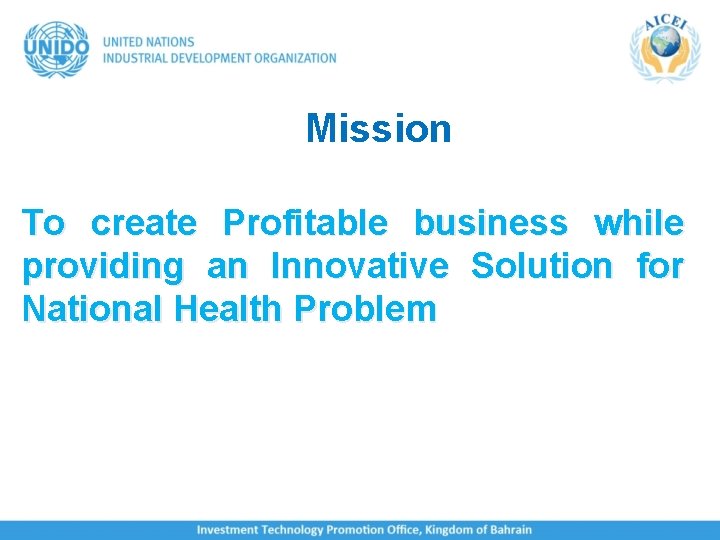 Mission To create Profitable business while providing an Innovative Solution for National Health Problem