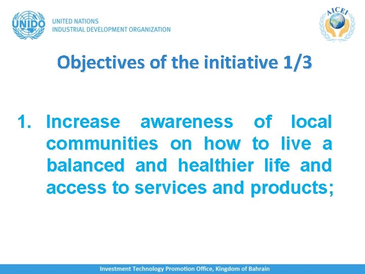 Objectives of the initiative 1/3 1. Increase awareness of local communities on how to