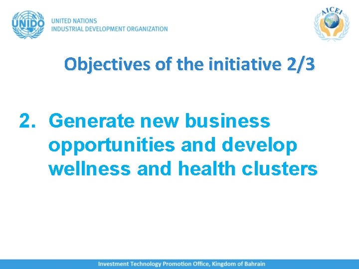 Objectives of the initiative 2/3 2. Generate new business opportunities and develop wellness and