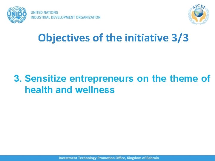 Objectives of the initiative 3/3 3. Sensitize entrepreneurs on theme of health and wellness