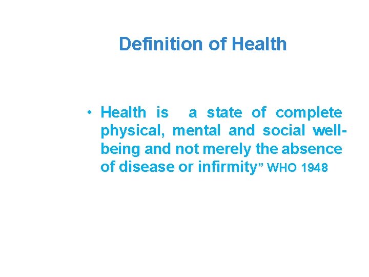 Definition of Health • Health is a state of complete physical, mental and social