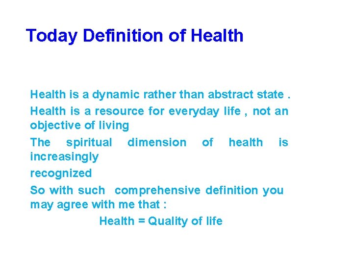 Today Definition of Health is a dynamic rather than abstract state. Health is a