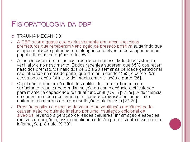 FISIOPATOLOGIA DA DBP • • TRAUMA MEC NICO: A DBP ocorre quase que exclusivamente