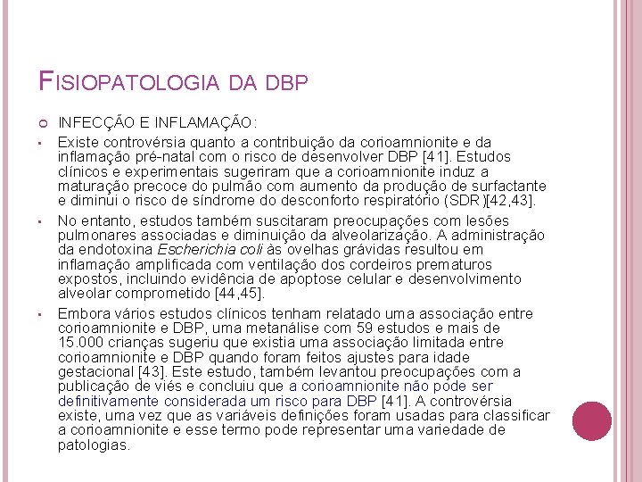 FISIOPATOLOGIA DA DBP • • • INFECÇÃO E INFLAMAÇÃO: Existe controvérsia quanto a contribuição