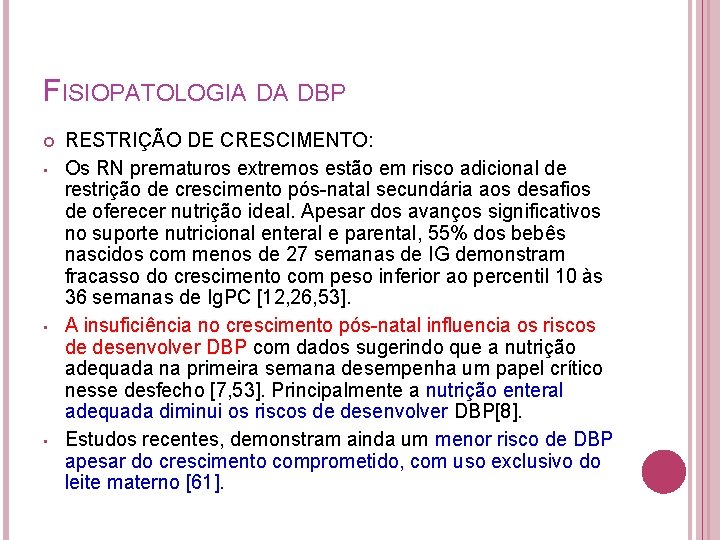 FISIOPATOLOGIA DA DBP • • • RESTRIÇÃO DE CRESCIMENTO: Os RN prematuros extremos estão