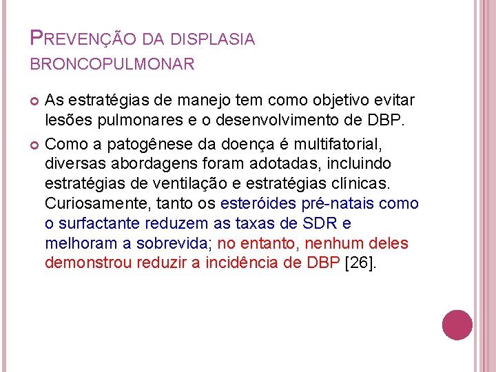 PREVENÇÃO DA DISPLASIA BRONCOPULMONAR As estratégias de manejo tem como objetivo evitar lesões pulmonares