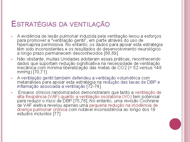 ESTRATÉGIAS DA VENTILAÇÃO • • A evidência de lesão pulmonar induzida pela ventilação levou