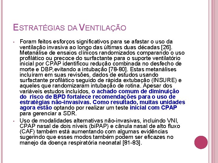 ESTRATÉGIAS DA VENTILAÇÃO • • Foram feitos esforços significativos para se afastar o uso