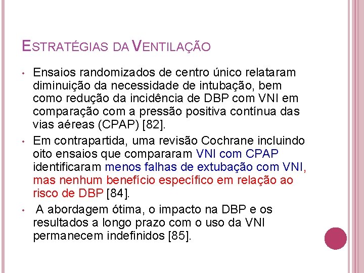 ESTRATÉGIAS DA VENTILAÇÃO • • • Ensaios randomizados de centro único relataram diminuição da