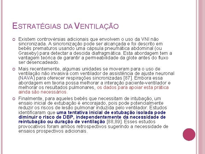 ESTRATÉGIAS DA VENTILAÇÃO Existem controvérsias adicionais que envolvem o uso da VNI não sincronizada.