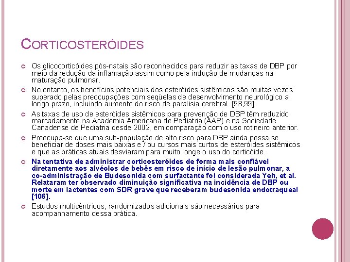 CORTICOSTERÓIDES Os glicocorticóides pós-natais são reconhecidos para reduzir as taxas de DBP por meio