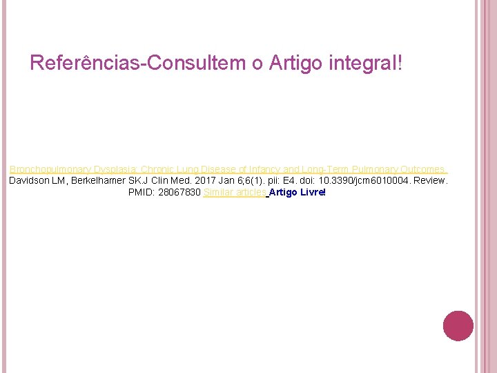 Referências-Consultem o Artigo integral! Bronchopulmonary Dysplasia: Chronic Lung Disease of Infancy and Long-Term Pulmonary