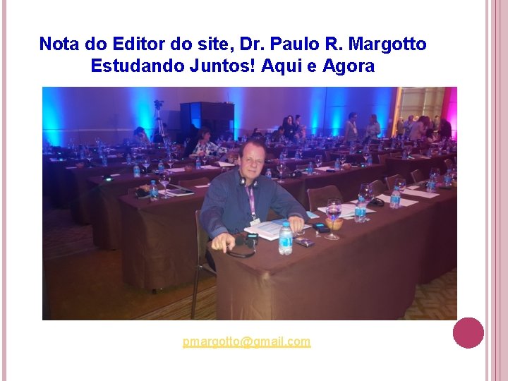 Nota do Editor do site, Dr. Paulo R. Margotto Estudando Juntos! Aqui e Agora